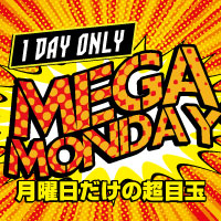 MEGA MONDAY